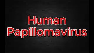 How to Pronounce Human Papillomavirus