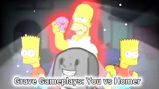 Grave gameplays: you vs Homer 😹 (REUPLOAD 🥹)