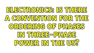 Electronics: Is there a convention for the ordering of phases in three-phase power in the US?