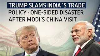 Trump Slams India&rsquo;s Trade Policy | &ldquo;One-Sided Disaster&rdquo; After Modi&rsquo;s China Visit