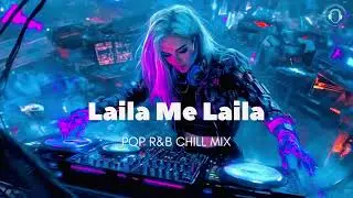Laila Me Laila Mein Hu Laila | Chill Mix | Hindi Pop R& B Music 2026 