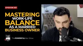 Juggling Act: Mastering Work-Life Balance As A Married Business Owner - TPM Show | Episode #631