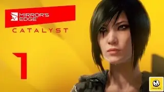 Mirror&rsquo;s Edge: Catalyst &ndash; Часть 1 (полное прохождение на русском, без комментариев) [PS4]