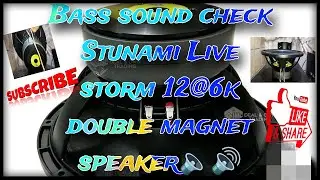 Bass sound check of Stunami Live storm 12@6k speaker🔊🔊