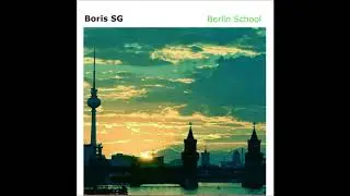 Boris S.G. - Berlin School And The Evening Twilight