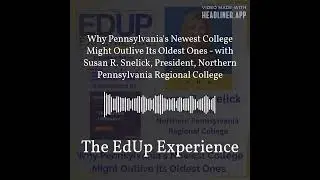 Why Pennsylvania's Newest College Might Outlive Its Oldest Ones - with Susan R. Snelick,...