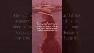 How Your Speech, Actions, and Fashion Reflect Your Inner Self #elegant #elegance
