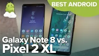 Best Android phone in 2018: Google Pixel 2 XL vs Samsung Galaxy Note 8
