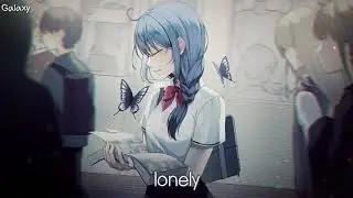 「Nightcore」&rarr; lonely... (lyrics)