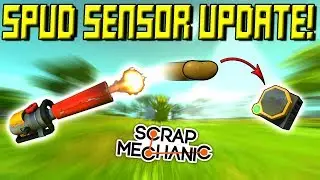 SPUD GUNS TRIGGER SENSORS NOW! - Scrap Mechanic Gameplay