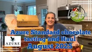 Azure standard chocolate taste test and Aug haul.
