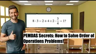 PEMDAS Secrets: How to Solve Order of Operations Problems