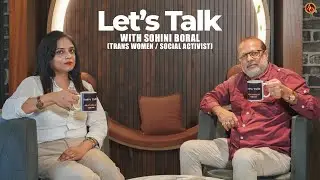 Let's Talk - Ep29 | Sohini Boral - Trans Women / Social Activist | Arijit Mukherjee @ArijitOfficials