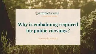 Why is Embalming Required for Public Viewings? A Brief History of Embalming in the United States