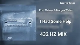 Post Malone & Morgan Wallen - I Had Some Help - 432hz mix