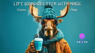 Quiet Momentum Groove &mdash; Life Sounds Better with Music | Feel-Good Instrumental Groove