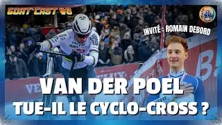 VAN DER POEL TUE-IL LE CYCLO-CROSS ? / INTERVIEW ROMAIN DEBORD ! Goat'Cast #8