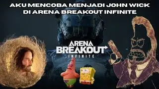 AKU MENCOBA MENJADI JOHN WICK | ARENA BREAKOUT INFINITE