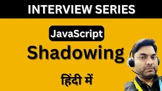 Shadowing in JavaScript,  (in HINDI).