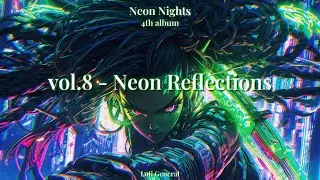 Neon Reflections: Glimpse the City&rsquo;s Glow | Lo-fi Chill Vibes [vol.8 - Neon Reflections]
