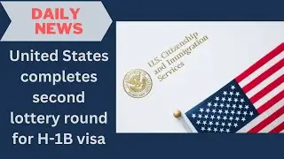 United States completes second lottery round for H 1B visa