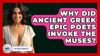 Why Did Ancient Greek Epic Poets Invoke The Muses? - Talking Greece
