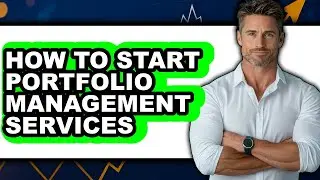 How to Start Portfolio Management Services - Full Guide