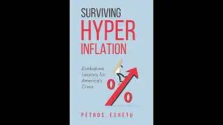 Surviving Hyperinflation: Zimbabwe Lessons for America's Crisis - Petros Eshetu