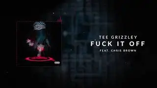 Tee Grizzley Ft Chris Brown Fuck it Off Pitched V1
