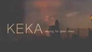 KEKA - Waiting For Good Times (OFFICIAL VIDEO)