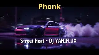 Street Heat | Racing Phonk & Urban Heat &ndash; DJ Yamiflux