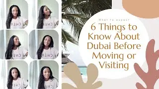 6 Things to Know About Dubai Before Moving or Visiting│2021