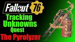 Fallout 76 Tracking Unknowns Quest Guide, How to get the Pyrolyzer