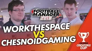 FM18 Creators Cup: WorkTheSpace vs Chesnoid Gaming (1st leg) | Football Manager 2018