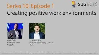 SUGTalks, Series 10, Episode 1: Creating positive working environments and managing stress
