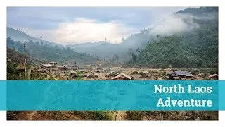 [LAOS TOURS] North Laos Adventure