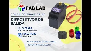 Dispositivos de Salida - Actuadores - Fab Academy 2025 - 28 de Marzo