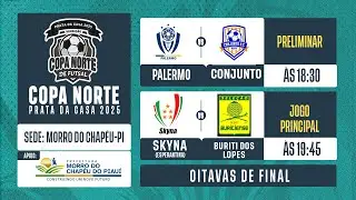 OITAVAS DE FINAL - COPA NORTE PRATA DA CASA 2025