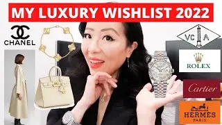 LUXURY WISHLIST 2022 | Hermes, Chanel, Rolex, Cartier, Max Mara and Van Cleef Arpels