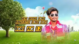 NEW,/ MISING SONG BORI AO 1.2 __2026 romantic song//.  mashup 💝💝