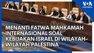 Menanti Fatwa Mahkamah Internasional soal Kebijakan Israel di Wilayah-Wilayah Palestina
