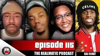 KAI CENAT WAS NEVER FUNNY- EP. 115, THE REALMATIC PODCAST