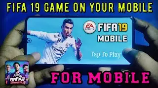 FIFA 19 Mobile | Android & iOS | PC Game On Your Mobile | FIFA 19 PC For Android | Android FIFA19