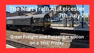 Leicester 7th July 23 Great Mix of freight and Passenger services on a short visit.