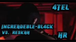 [4tel-Finale 3/4 HR] INCREADEBLE-BL4CK vs. Reskah (prod. by NOWARE!)