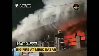BIG FIRE AT MIRIK.