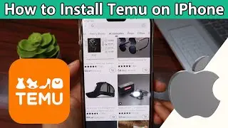 How to Install Temu on IPhone - Full Guide