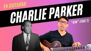 Charlie Parker en guitarra: el proceso real de estudiar un solo imposible (Kim – Take 2)