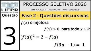 UFPR 2026 - Questão 3 - Fase 2 - f(x) é injetora e sempre positiva - [f(a)]² = 2 - f(a); f(3a-1) = 1