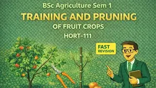BSc Agriculture Sem 1 | Training and Pruning of Fruit Crops | HORT-111